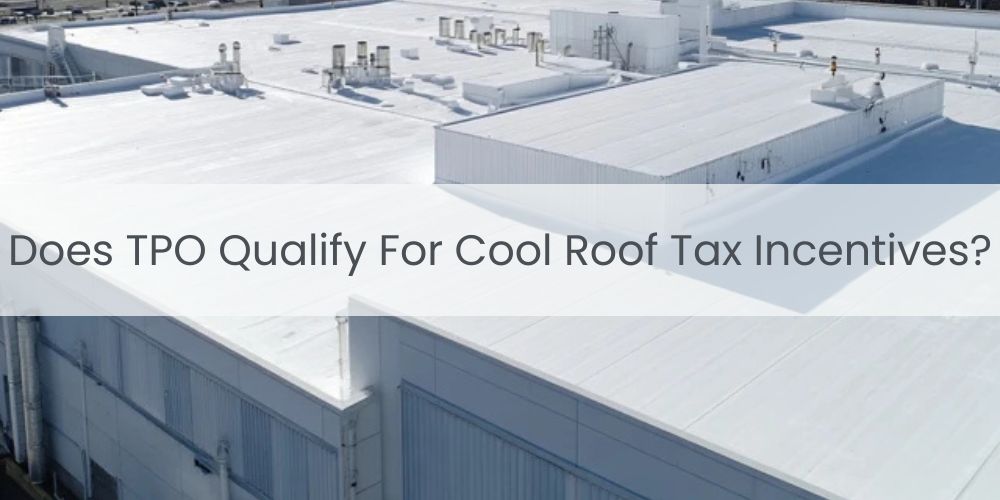 blog/does-tpo-qualify-for-cool-roof-tax-incentives.jpg