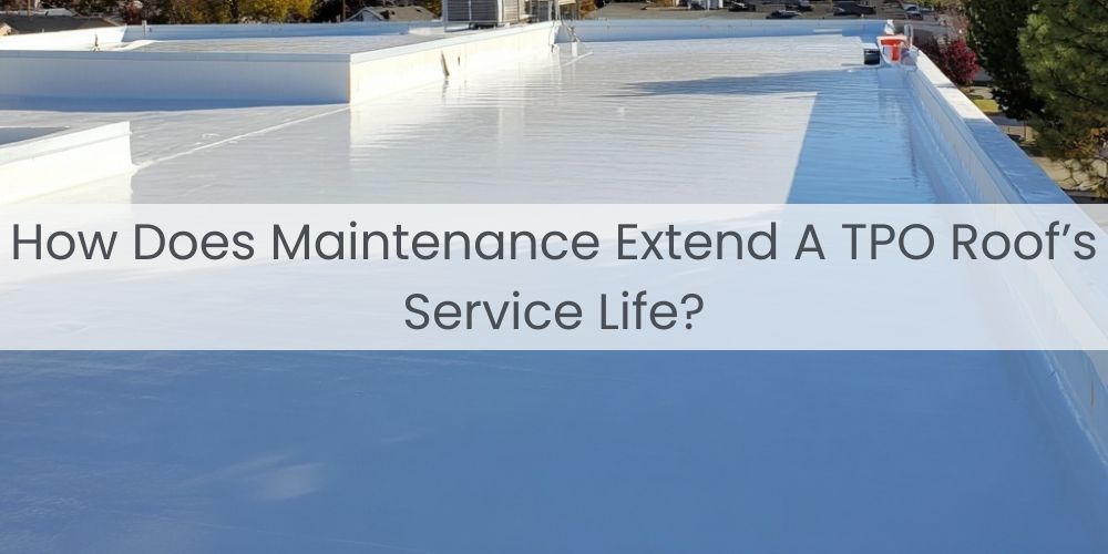 blog/how-does-maintenance-extend-a-tpo-roofs-service-life.jpg