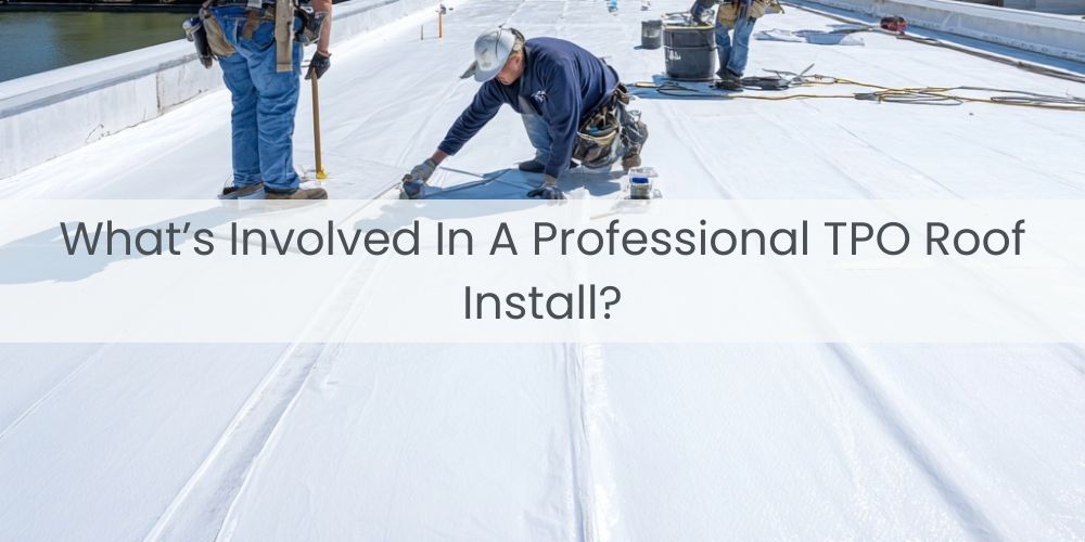 blog/whats-involved-in-a-professional-tpo-roof-install.jpg
