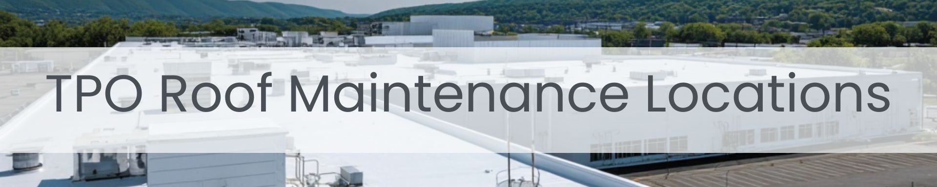 location/maintenance/tpo-roof-maintenance-locations.jpg