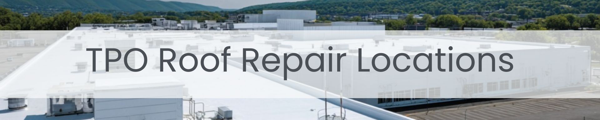 location/repairs/tpo-roof-repair-locations.jpg