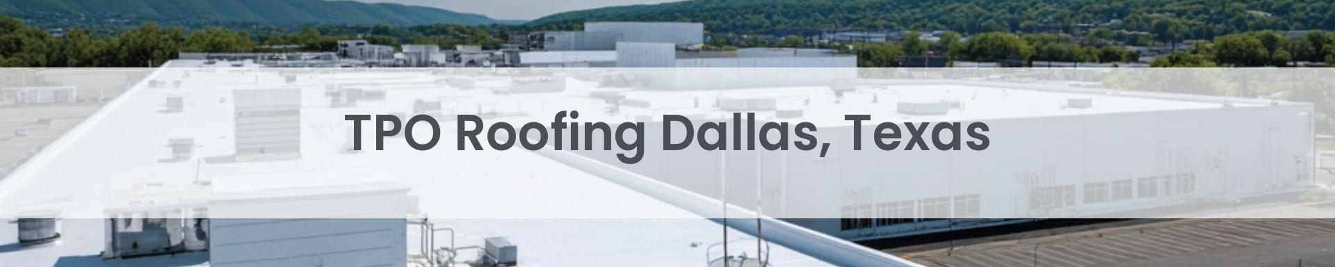 tpo roofing Dallas, Texas