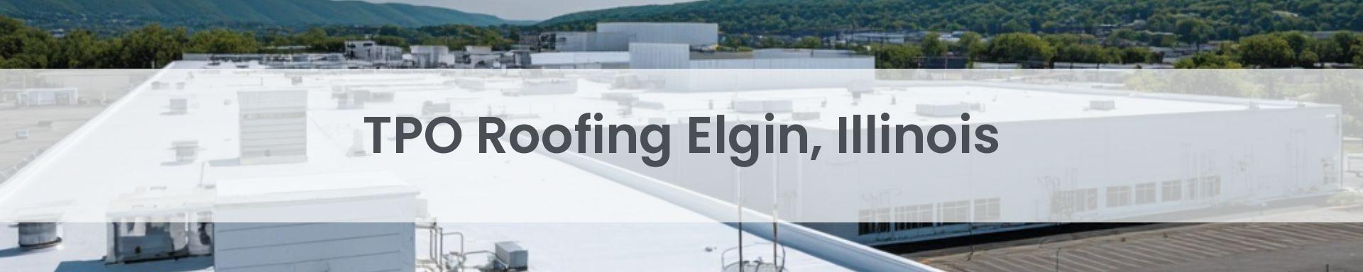 tpo roofing Elgin, Illinois