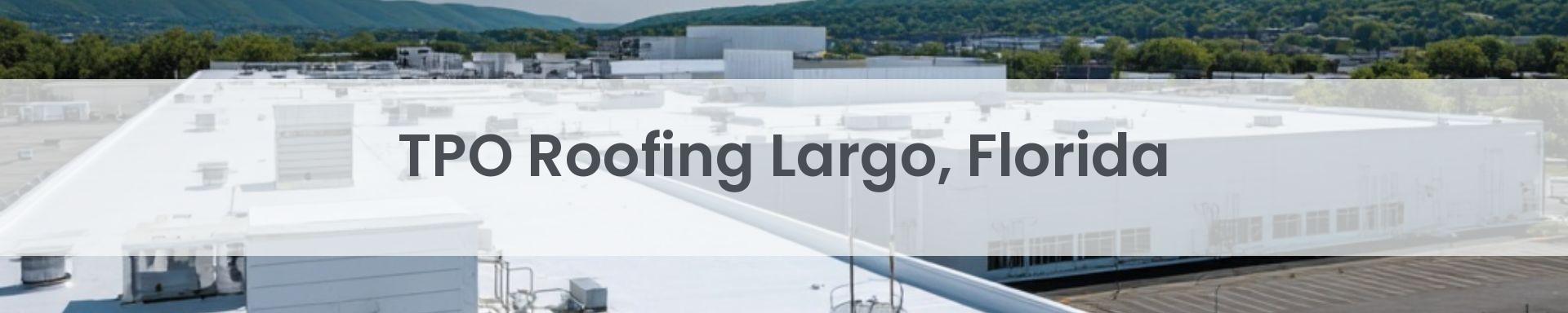 tpo roofing Largo, Florida