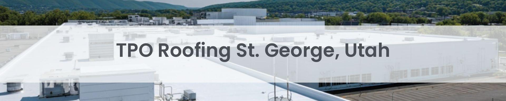 tpo roofing St. George, Utah