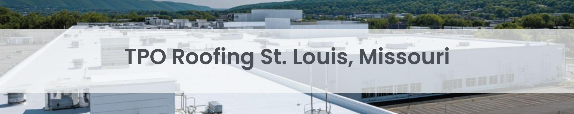 tpo roofing St. Louis, Missouri