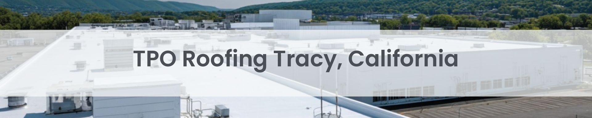 tpo roofing Tracy, California