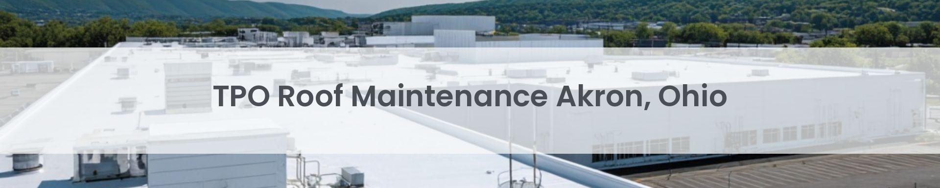 tpo roof maintenance Akron, Ohio