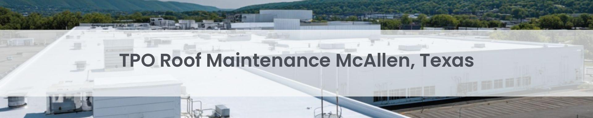 tpo roof maintenance McAllen, Texas